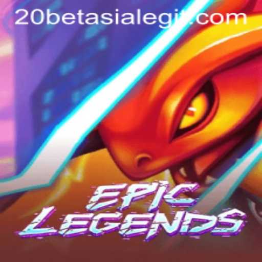 EpicLegends: A Deep Dive Into the Game and the Emerging Popularity of 20bet Asia